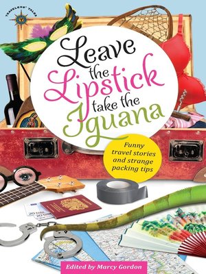 cover image of Leave the Lipstick, Take the Iguana